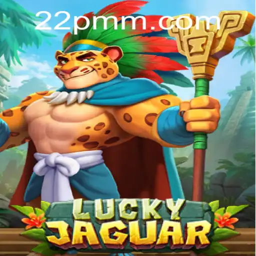 Descubra as Apostas e Emoções de LuckyJaguar no 22PM.COM